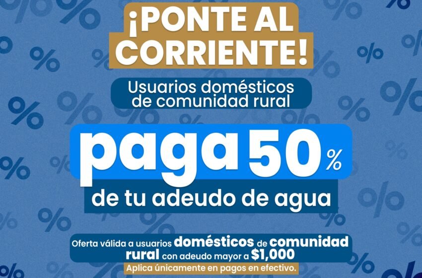 OOMAPASH lanza descuento del 50% para usuarios domésticos de comunidades rurales